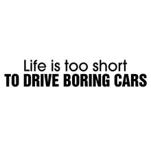 Load image into Gallery viewer, Life is Too Short to Drive Boring Cars